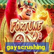 gayscrushing