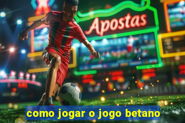 como jogar o jogo betano