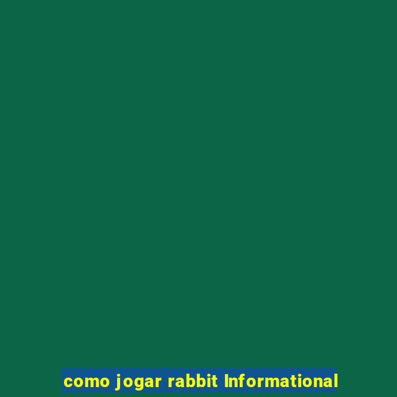 como jogar rabbit Informational