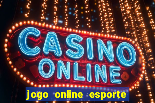 jogo online esporte da sorte