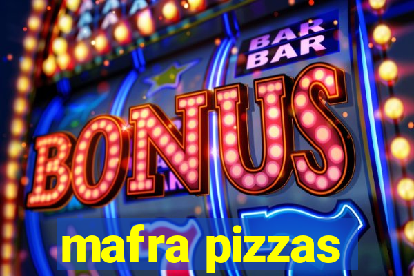 mafra pizzas