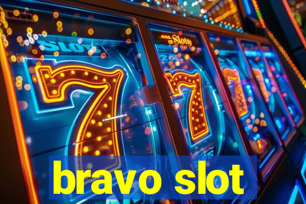 bravo slot