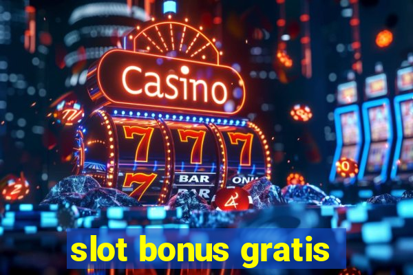 slot bonus gratis