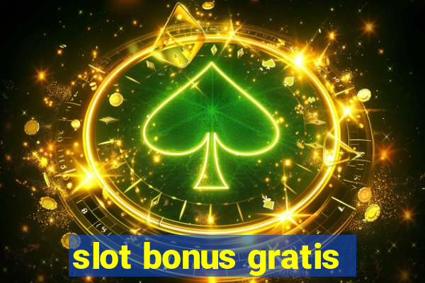 slot bonus gratis