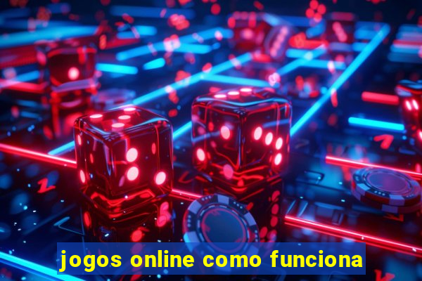 jogos online como funciona