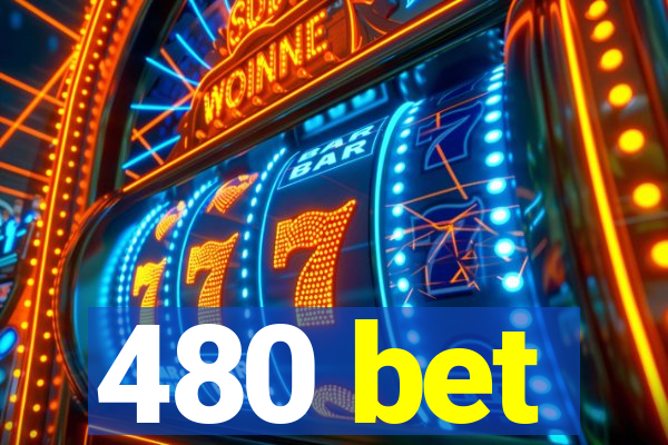 480 bet