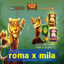 roma x mila