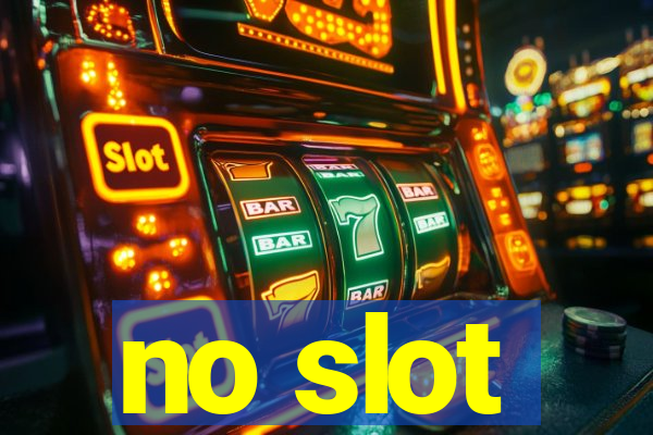 no slot