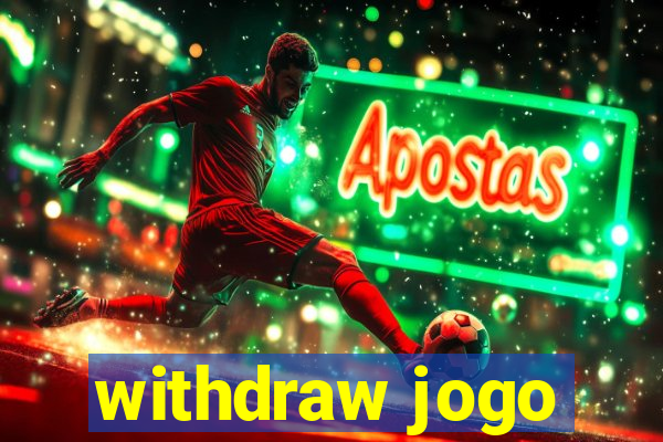 withdraw jogo