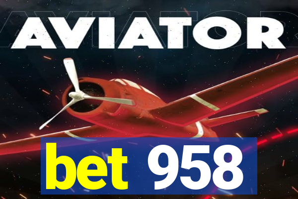 bet 958