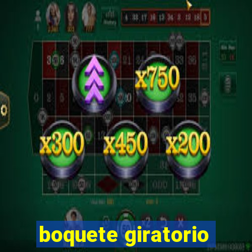 boquete giratorio