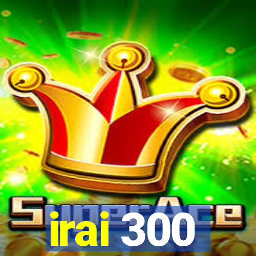 irai 300