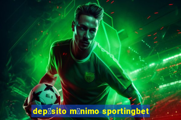 dep贸sito m铆nimo sportingbet