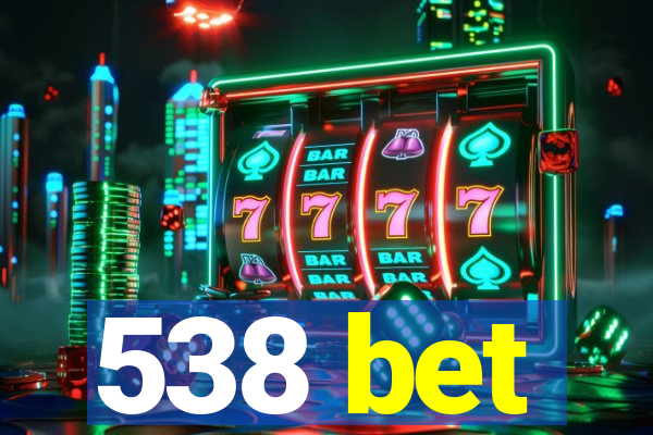 538 bet