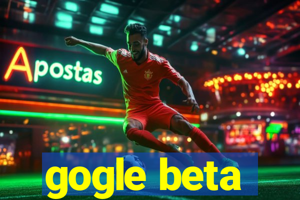 gogle beta