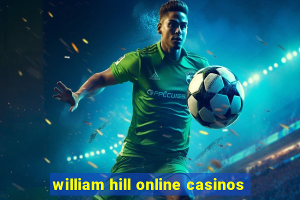 william hill online casinos