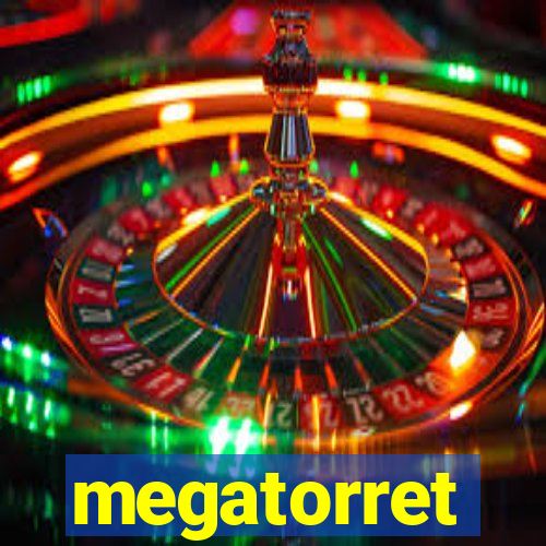 megatorret