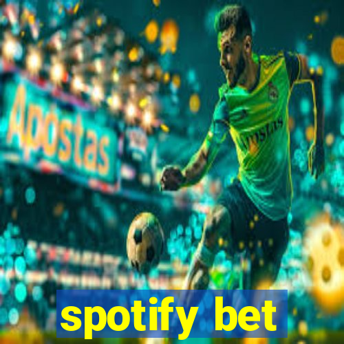 spotify bet