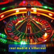 real madrid x villarreal