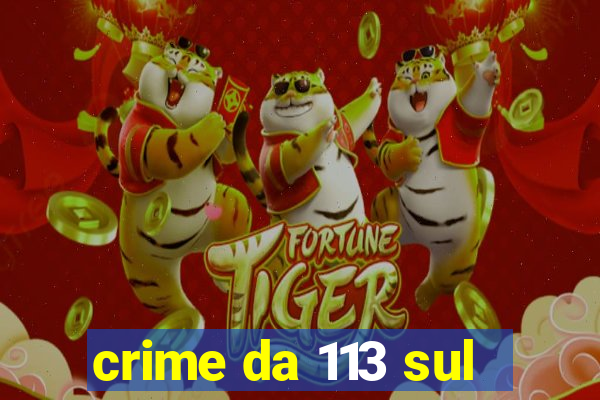 crime da 113 sul