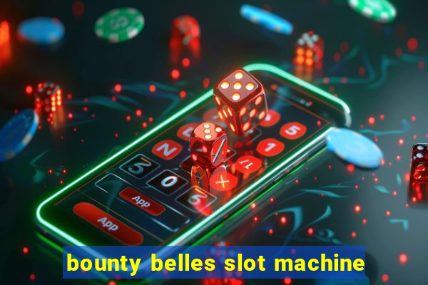 bounty belles slot machine