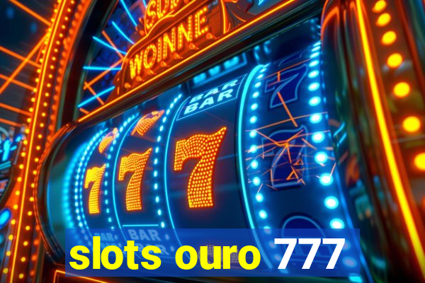 slots ouro 777