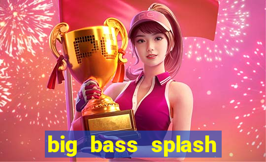 big bass splash demo betano