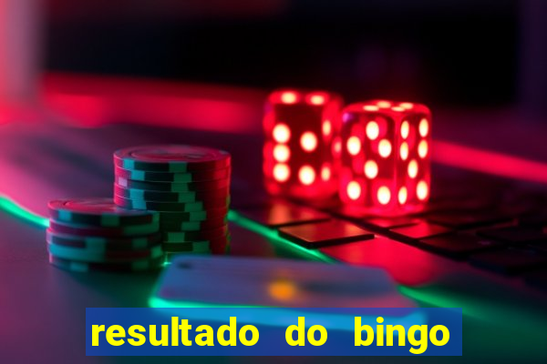 resultado do bingo de hoje