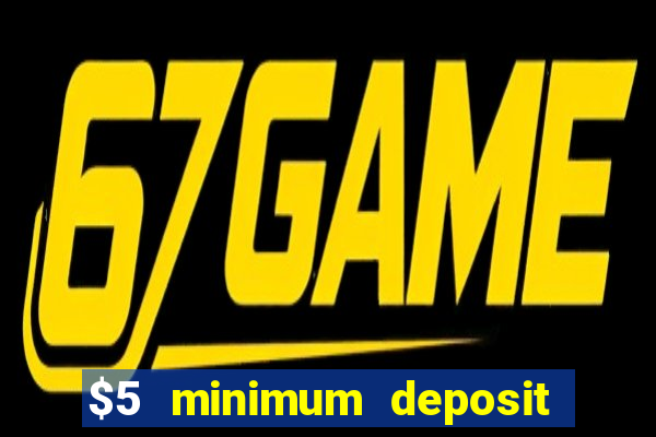 $5 minimum deposit casino australia 2023