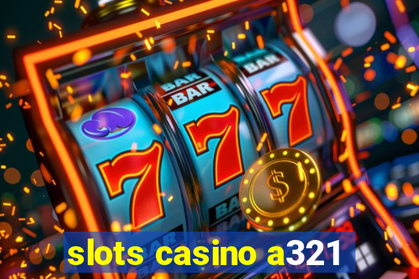 slots casino a321