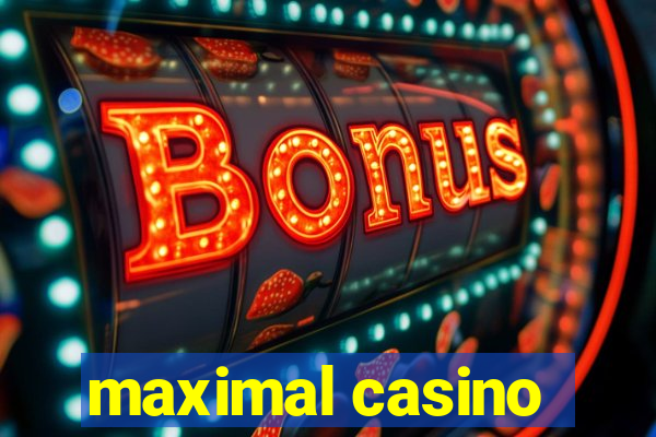 maximal casino