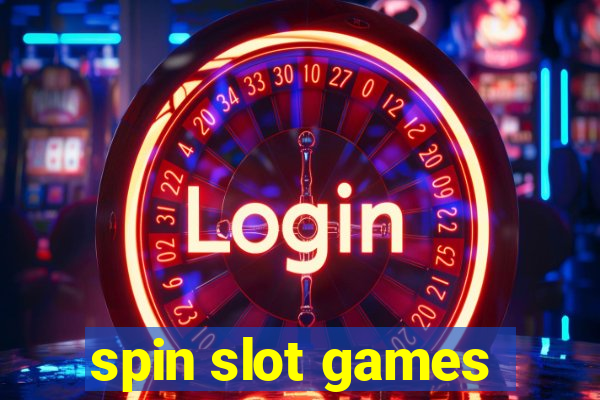 spin slot games