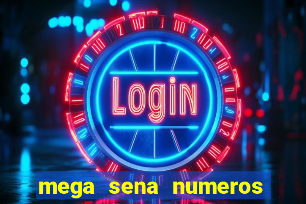 mega sena numeros que mais saem