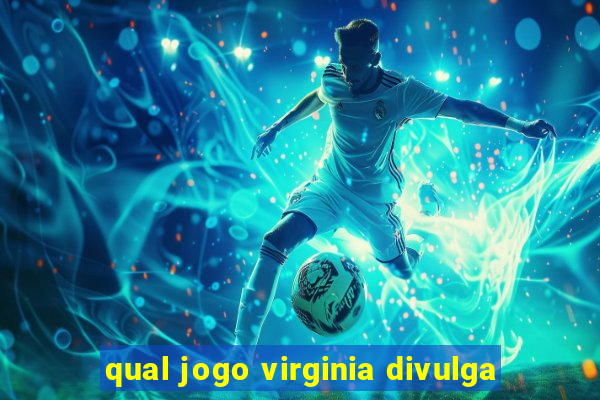 qual jogo virginia divulga