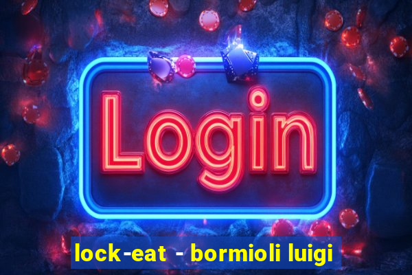 lock-eat - bormioli luigi