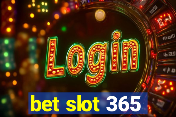 bet slot 365