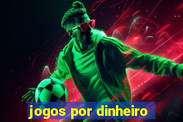 jogos por dinheiro