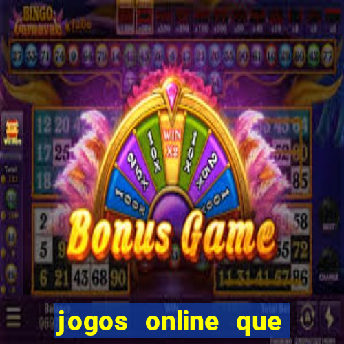 jogos online que da dinheiro