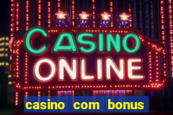 casino com bonus de registo