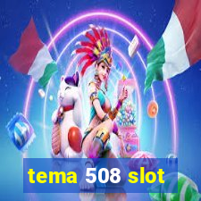 tema 508 slot