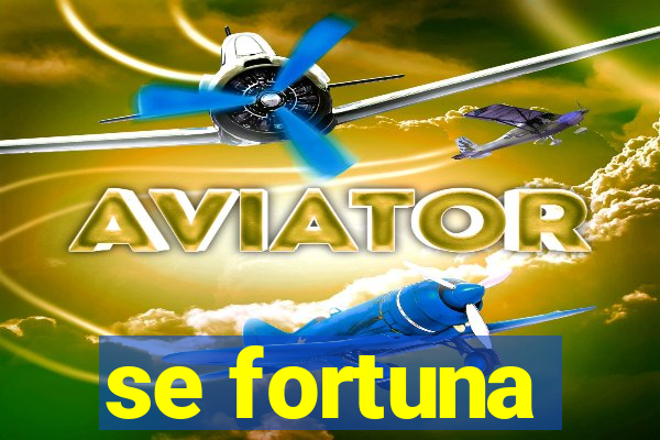 se fortuna