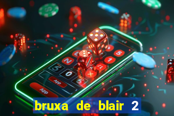 bruxa de blair 2 filme completo dublado