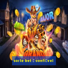 sorte bet 茅 confi谩vel