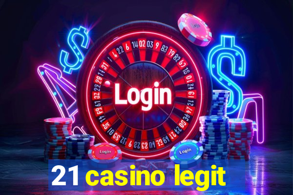 21 casino legit