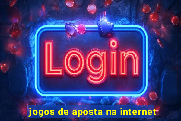 jogos de aposta na internet