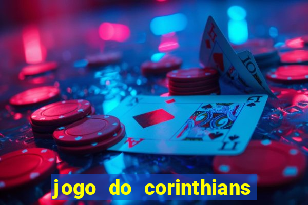 jogo do corinthians hoje quem ganha