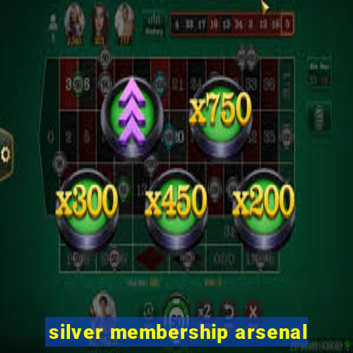 silver membership arsenal