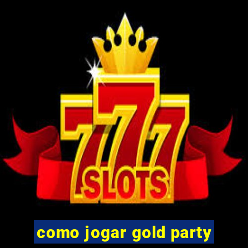 como jogar gold party