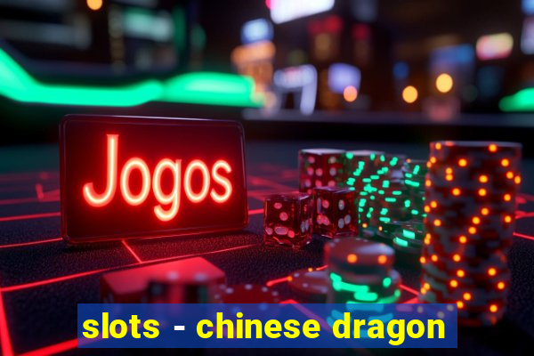 slots - chinese dragon