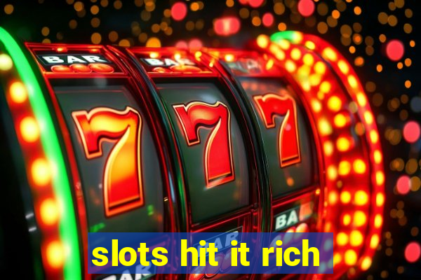 slots hit it rich